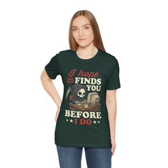 Funny Grim Reaper I Hope This Email Finds You Before I Do T-Shirt