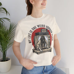 Funny Horror Movie TV Parody My Life Is One Weird Horror Flick T-Shirt