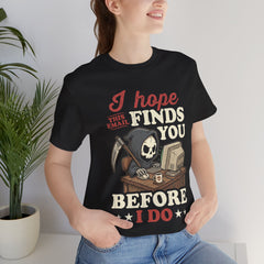 Funny Grim Reaper I Hope This Email Finds You Before I Do T-Shirt