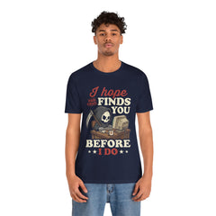 Funny Grim Reaper I Hope This Email Finds You Before I Do T-Shirt
