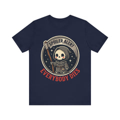 Funny Grim Reaper Spoiler Alert Everybody Dies T-Shirt