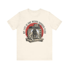 Funny Horror Movie TV Parody My Life Is One Weird Horror Flick T-Shirt