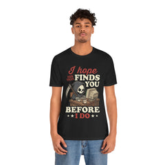 Funny Grim Reaper I Hope This Email Finds You Before I Do T-Shirt