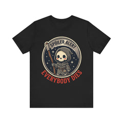 Funny Grim Reaper Spoiler Alert Everybody Dies T-Shirt