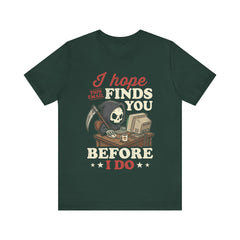 Funny Grim Reaper I Hope This Email Finds You Before I Do T-Shirt
