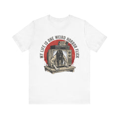 Funny Horror Movie TV Parody My Life Is One Weird Horror Flick T-Shirt