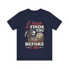 Funny Grim Reaper I Hope This Email Finds You Before I Do T-Shirt
